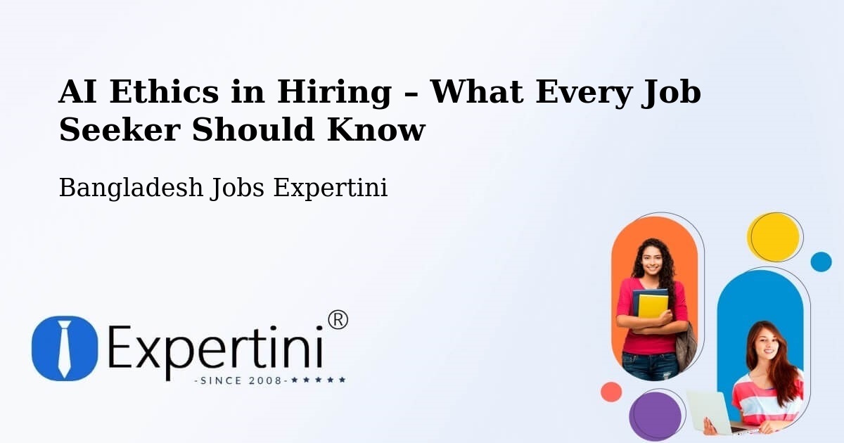 AI Ethics in Recruitment & Hiring – Bājitpur - Bājitpur, Bangladesh Jobs Expertini