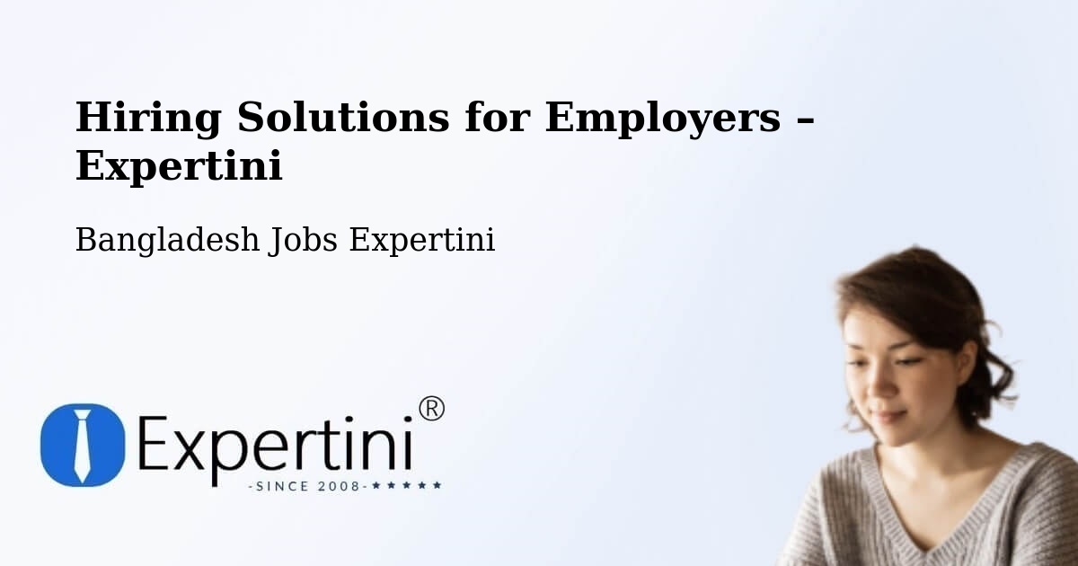 Hiring Solutions for Employers in Bājitpur - Bājitpur, Bangladesh Jobs Expertini